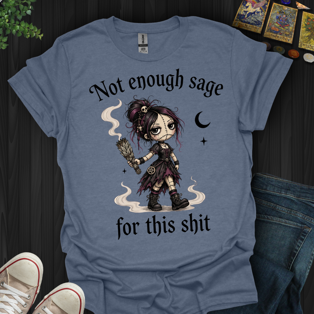 Not Enough Sage- T-Shirt