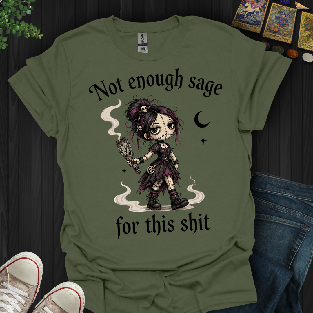 Not Enough Sage- T-Shirt