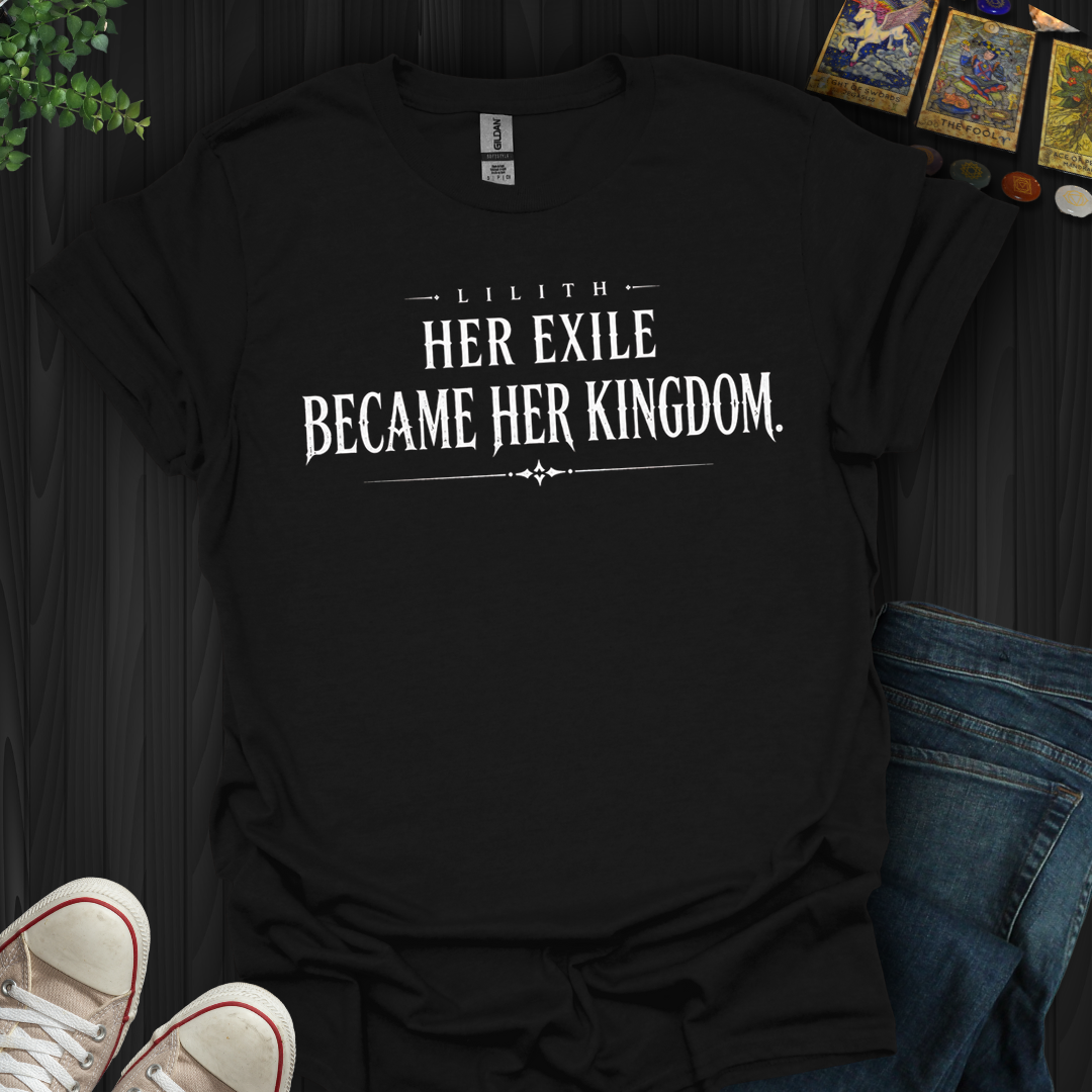 Excile Became Her Kingdom- T-Shirt