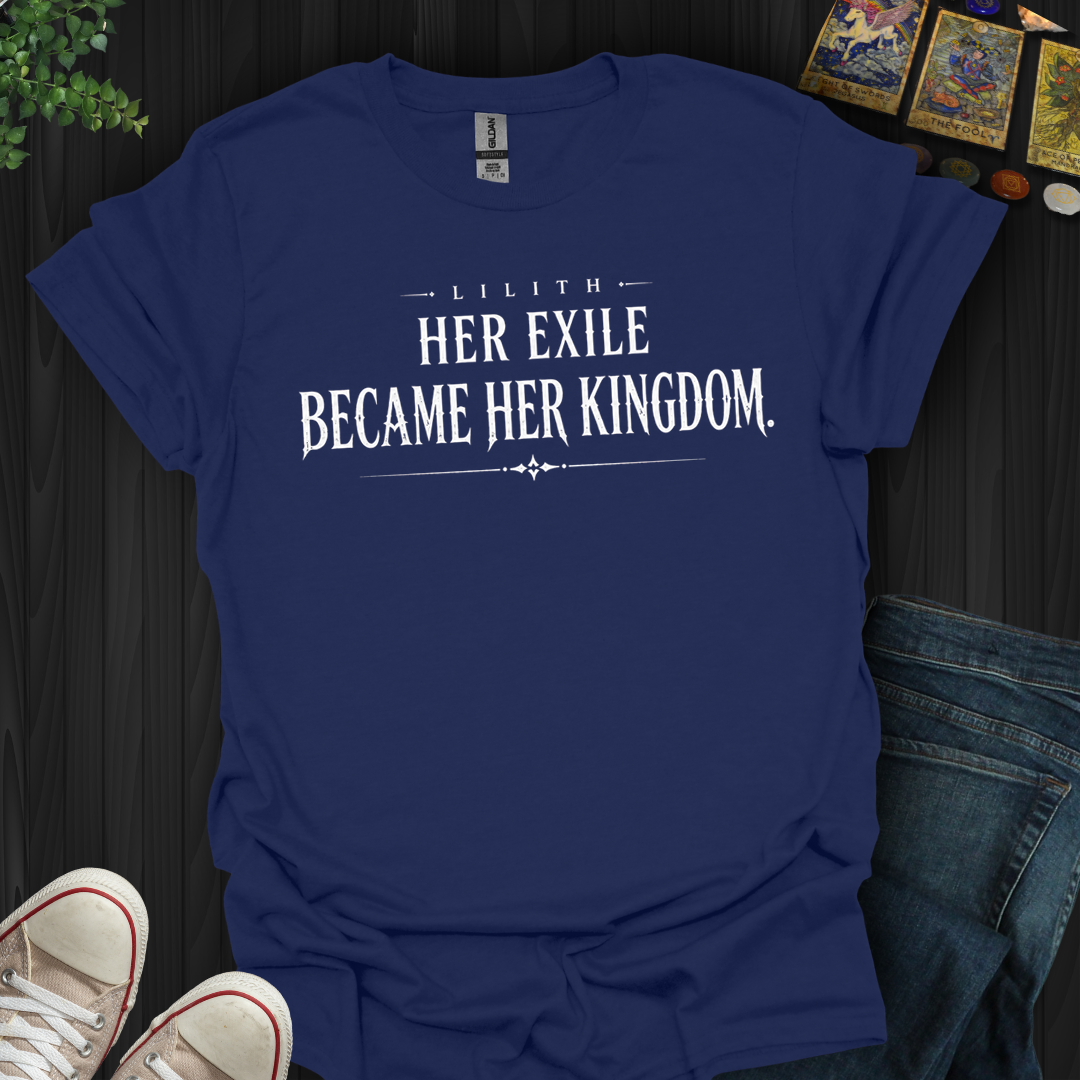 Excile Became Her Kingdom- T-Shirt