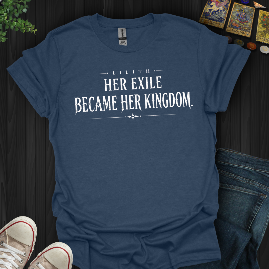 Excile Became Her Kingdom- T-Shirt