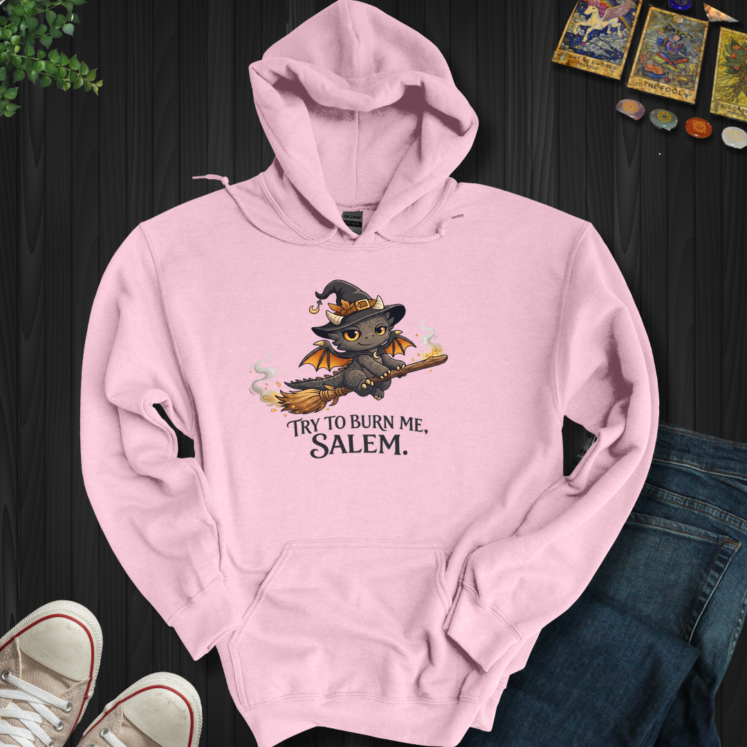 Try To Burn Me Salem- Hooded Sweatshirt