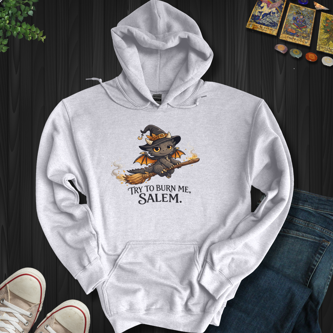 Try To Burn Me Salem- Hooded Sweatshirt