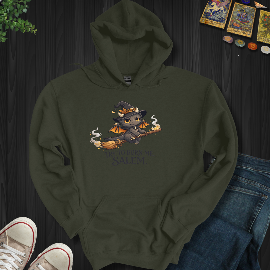 Try To Burn Me Salem- Hooded Sweatshirt