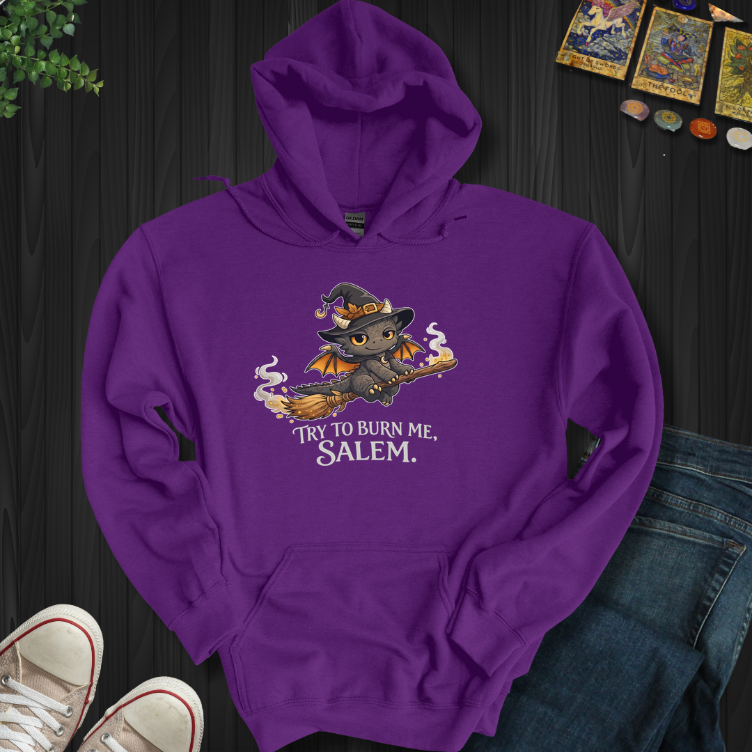 Try To Burn Me Salem- Hooded Sweatshirt