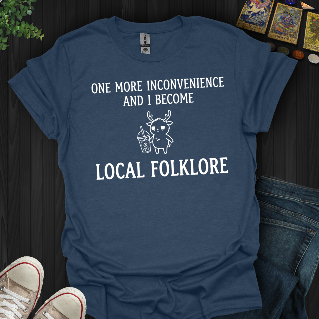 Become Local Folklore- T-Shirt