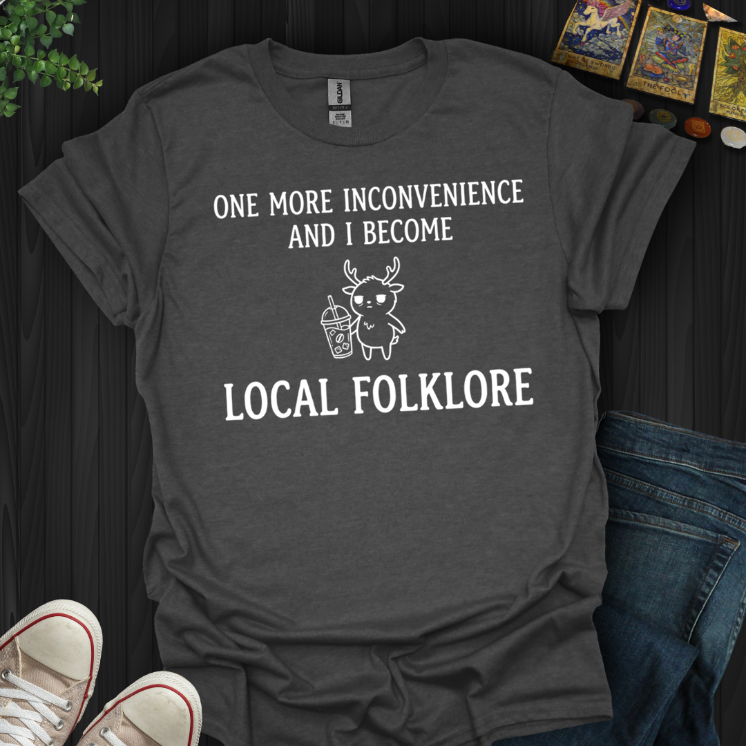 Become Local Folklore- T-Shirt