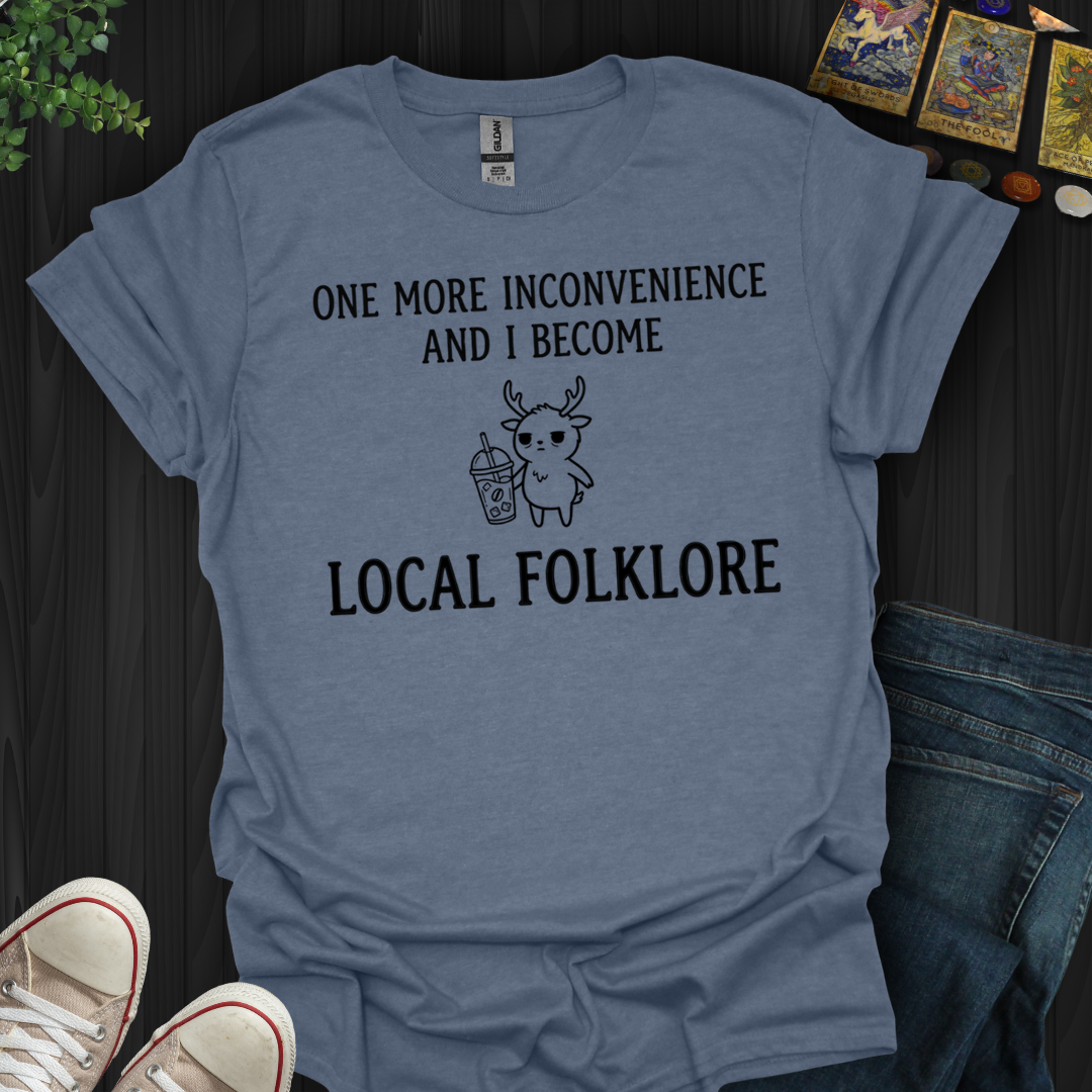 Become Local Folklore- T-Shirt
