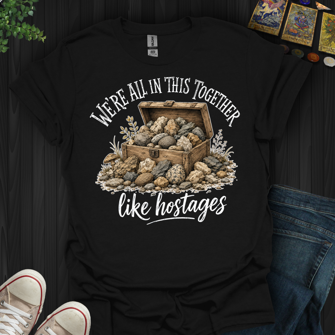 We're All In This Together- T-Shirt