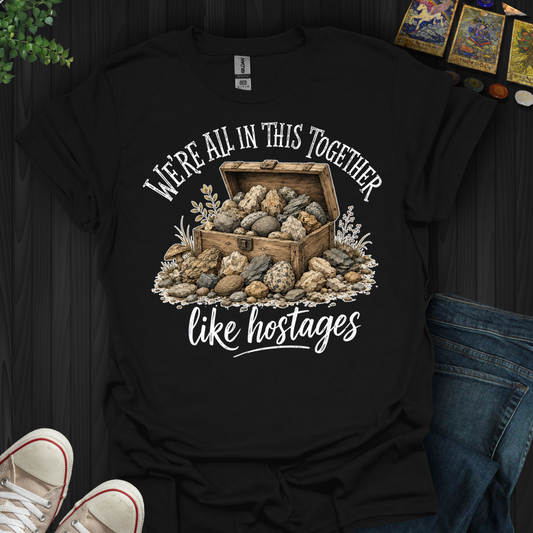 We're All In This Together- T-Shirt