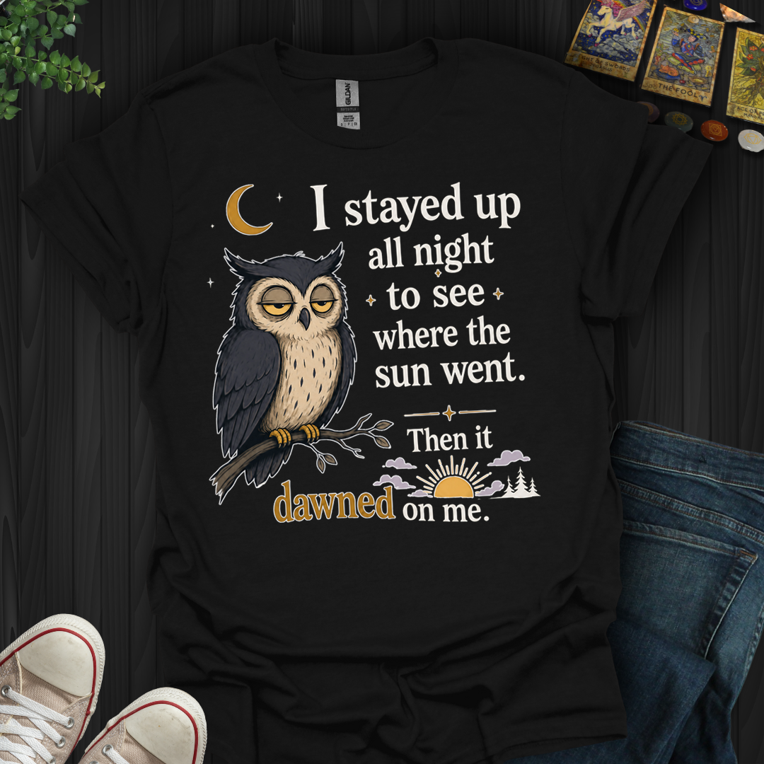 Stayed Up All Night- T-Shirt
