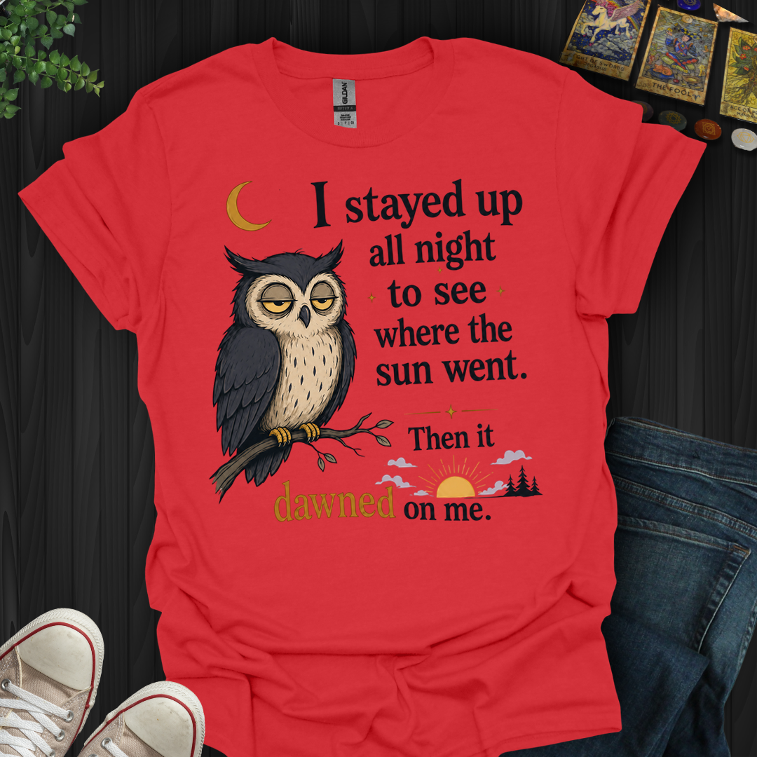Stayed Up All Night- T-Shirt
