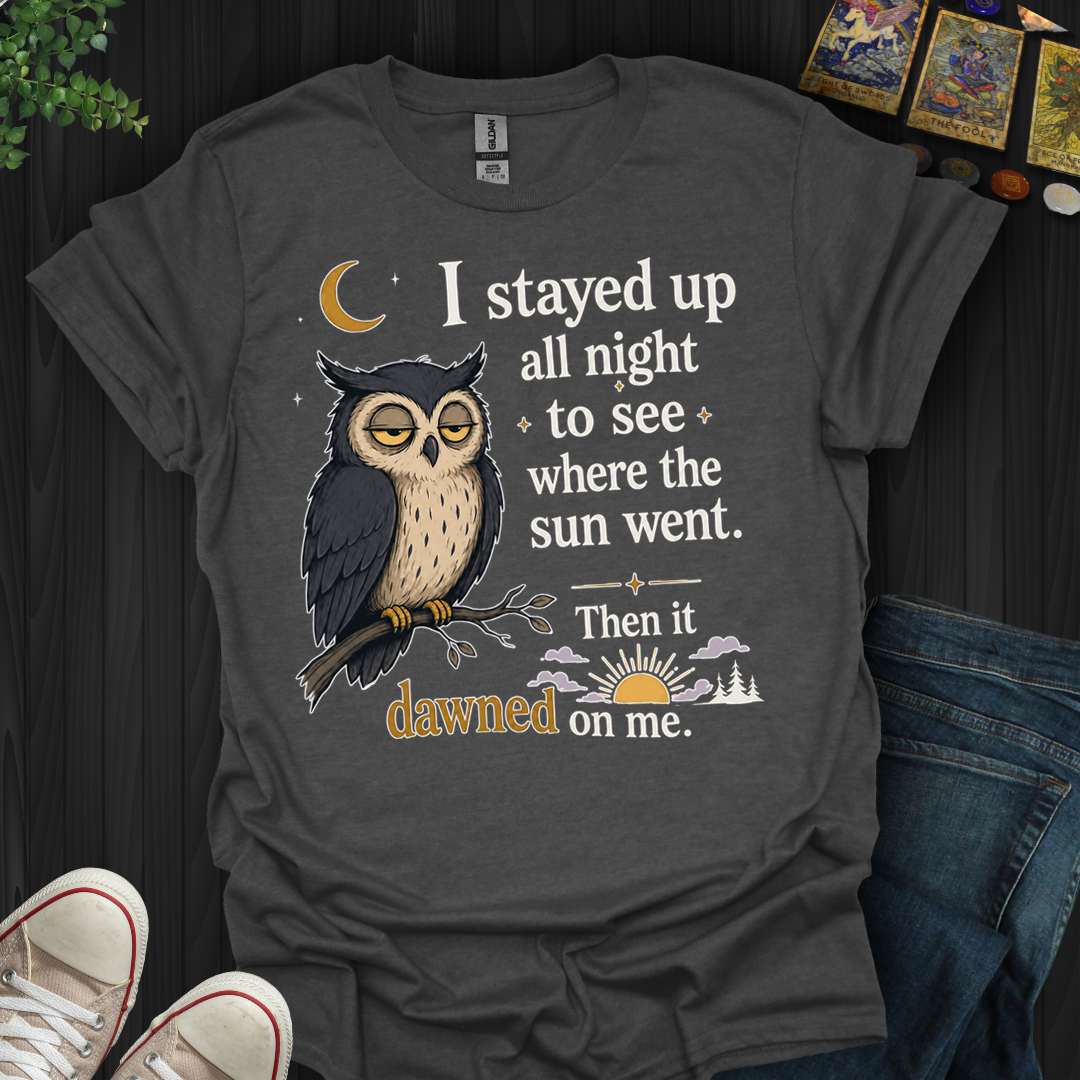 Stayed Up All Night- T-Shirt