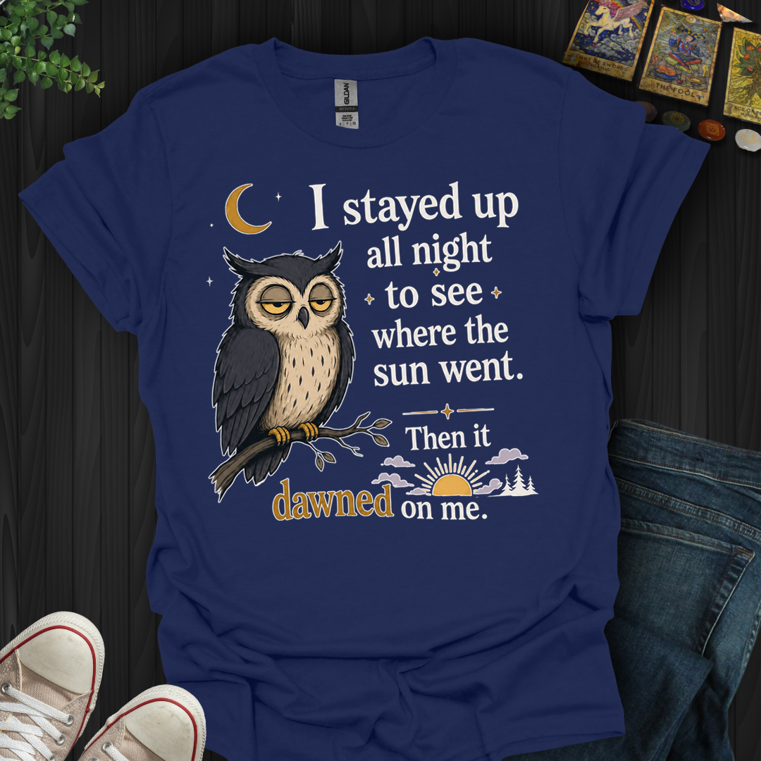 Stayed Up All Night- T-Shirt