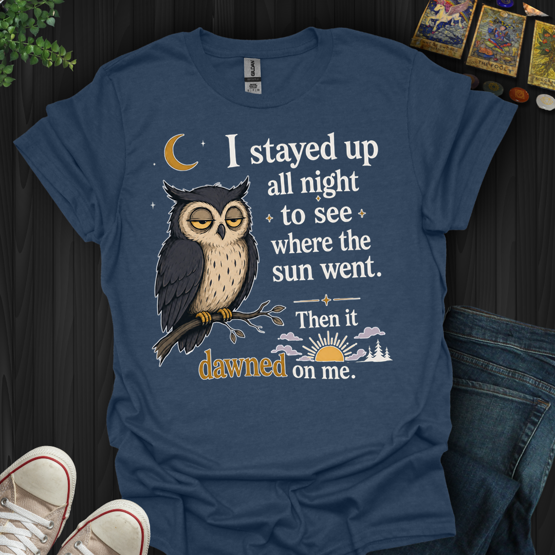 Stayed Up All Night- T-Shirt