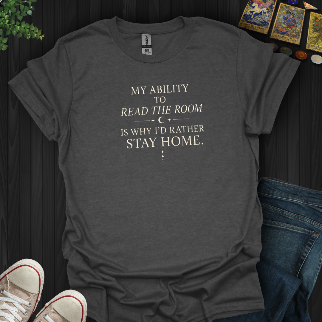 Why I'd Rather Stay Home- T-Shirt