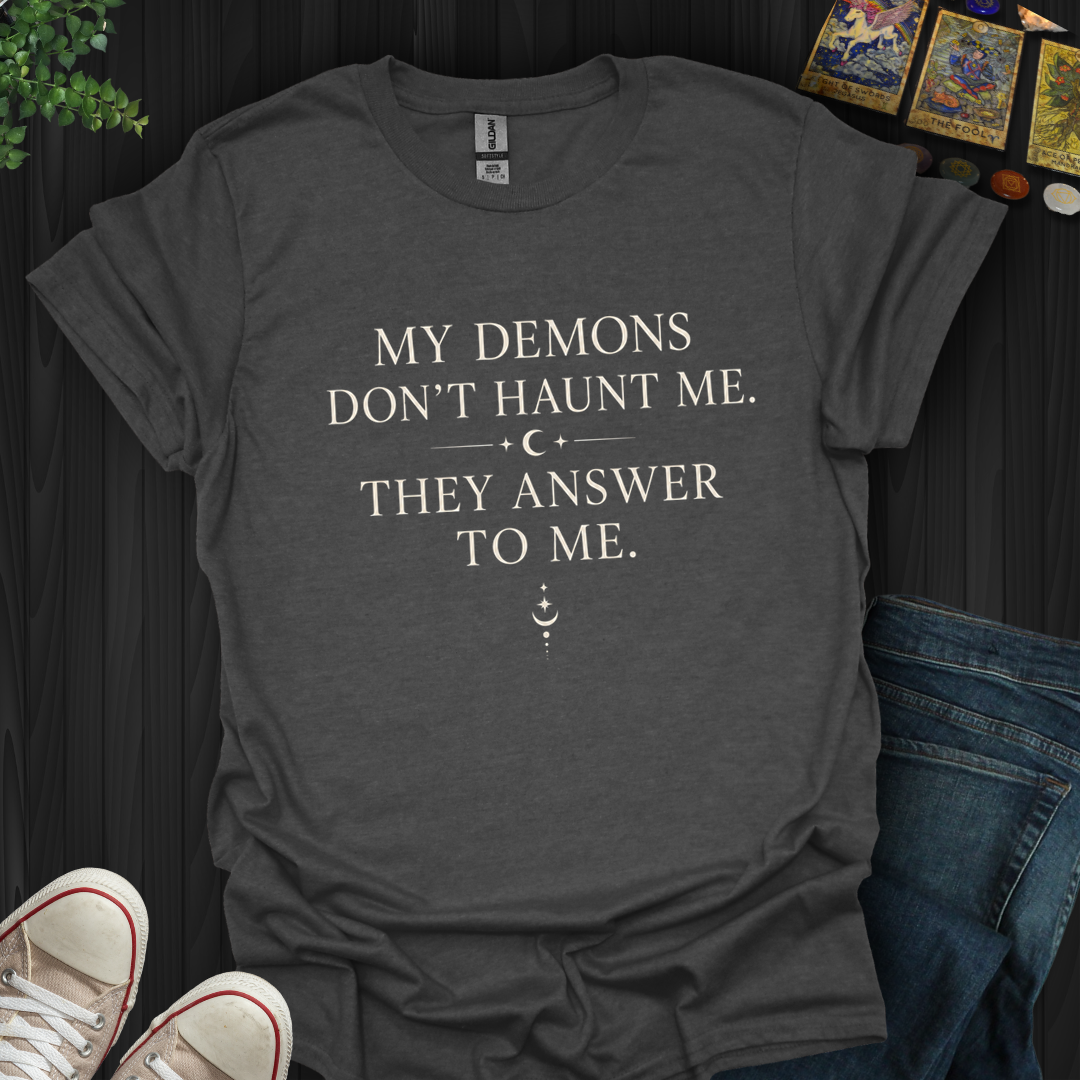 They Answer To Me- T-Shirt