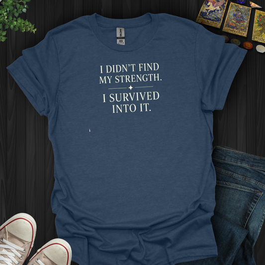 I Survived Into It- T-Shirt