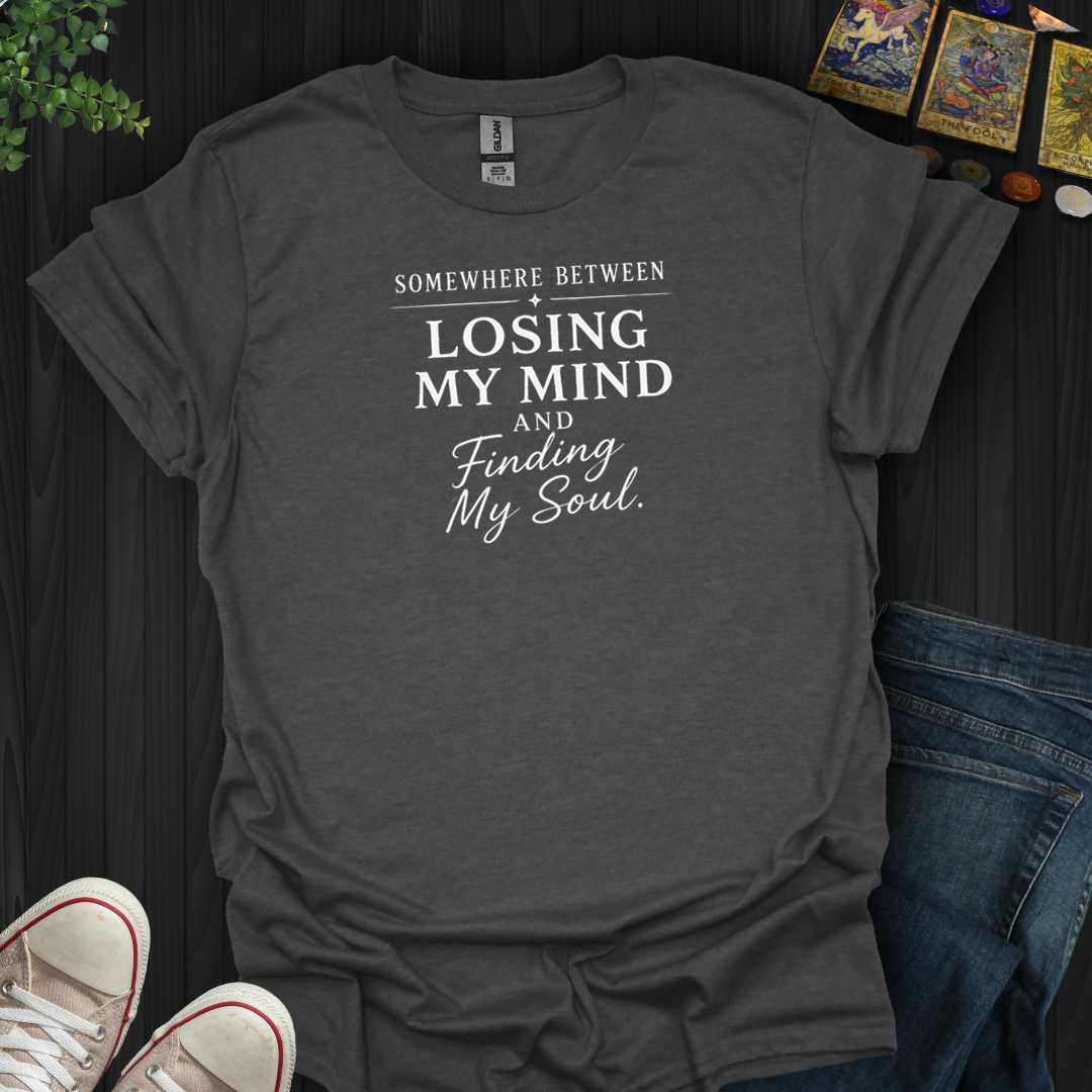 Finding My Soul- T-Shirt