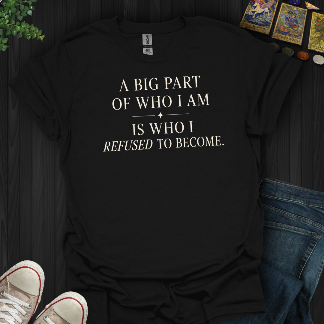 A Big Part Of Who I Am- T-Shirt