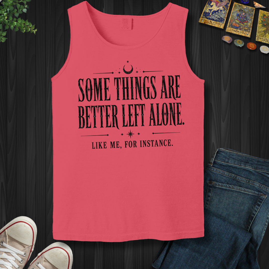 Better Left Alone- Tank Top