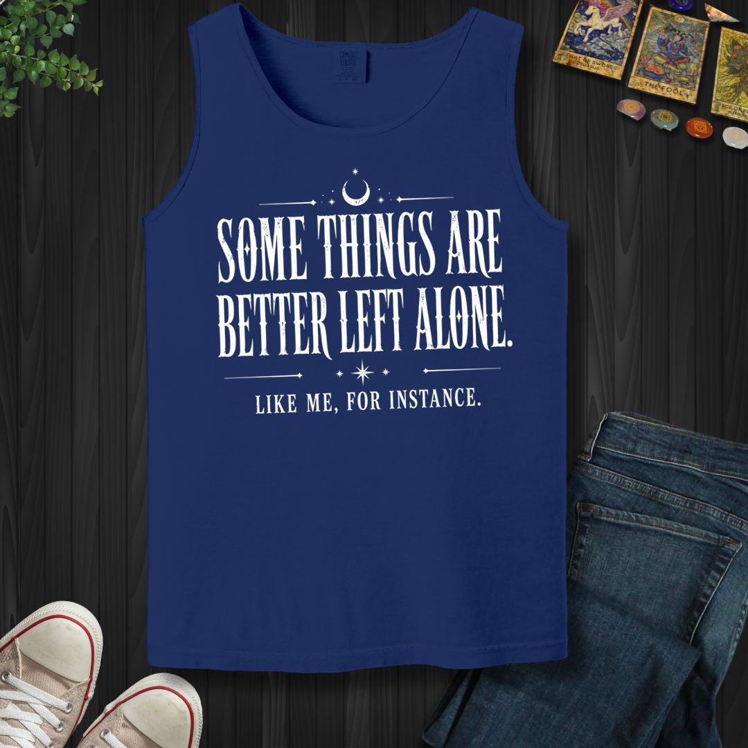 Better Left Alone- Tank Top