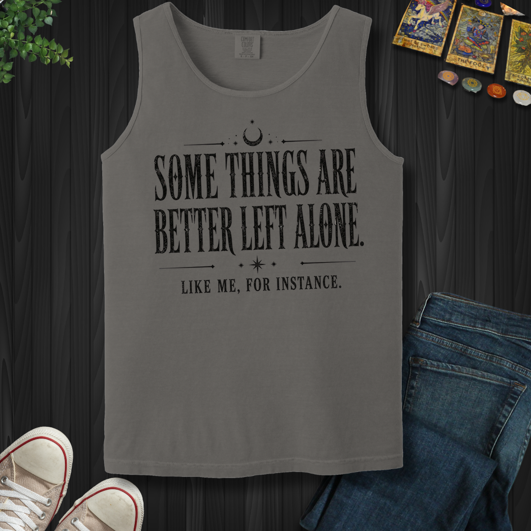 Better Left Alone- Tank Top