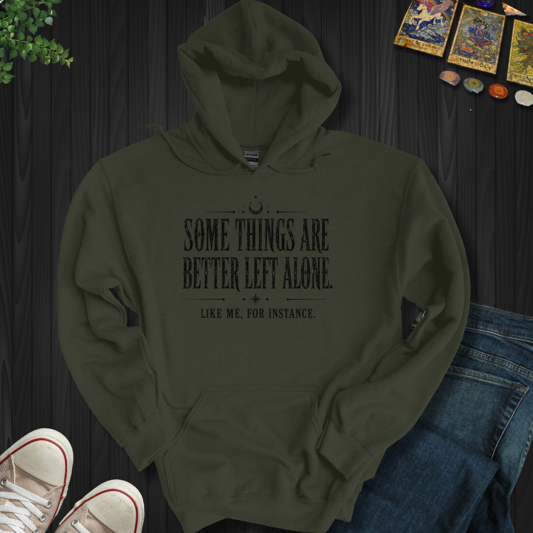 Better Left Alone- Hooded Sweatshirt