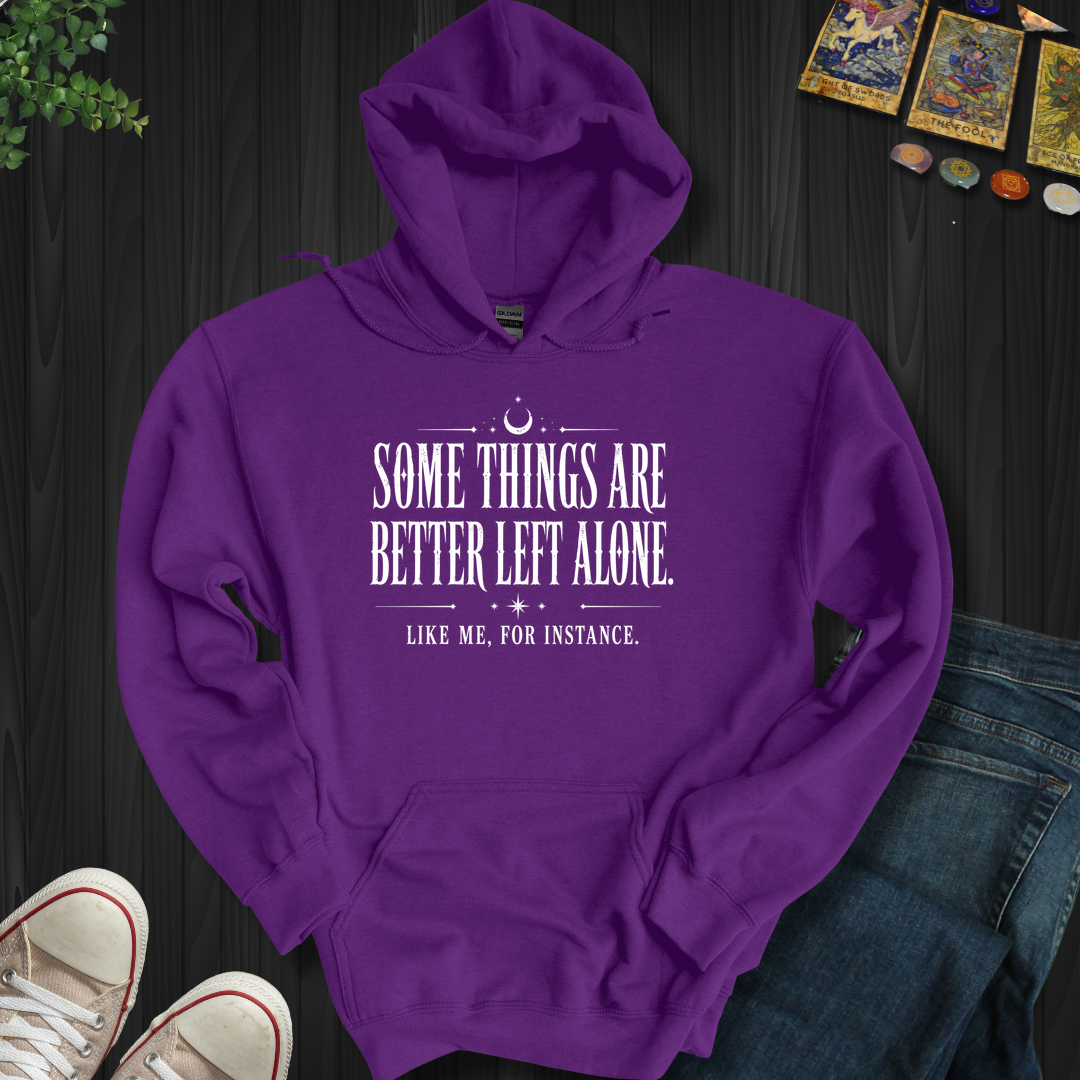 Better Left Alone- Hooded Sweatshirt