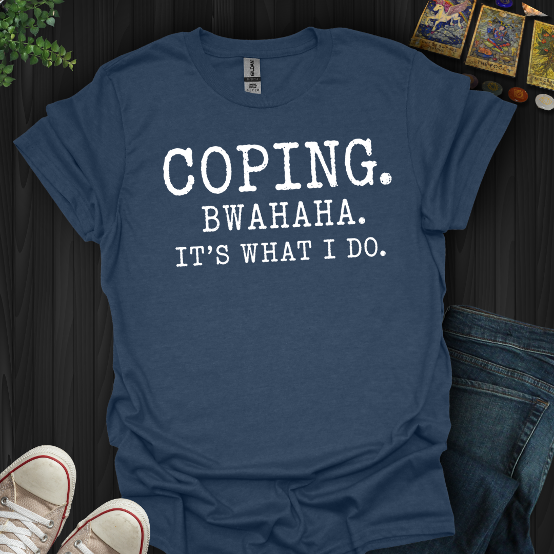 Coping Bwahaha- T-Shirt