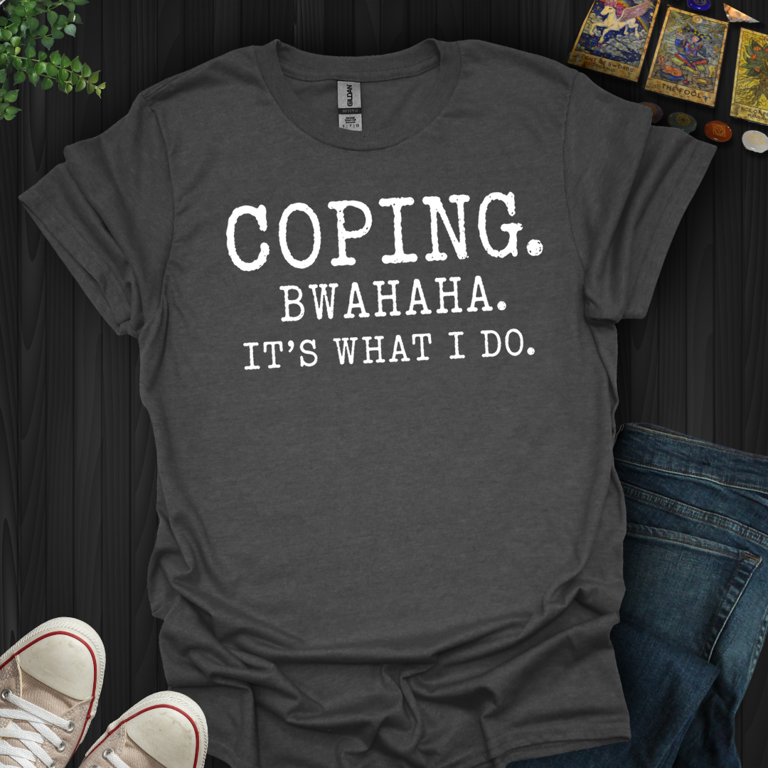 Coping Bwahaha- T-Shirt