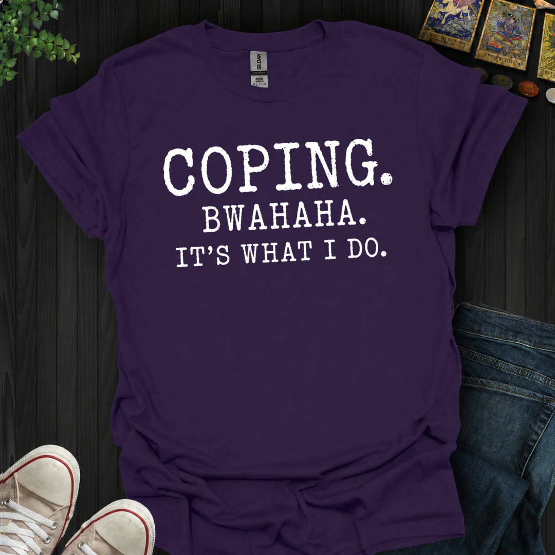 Coping Bwahaha- T-Shirt