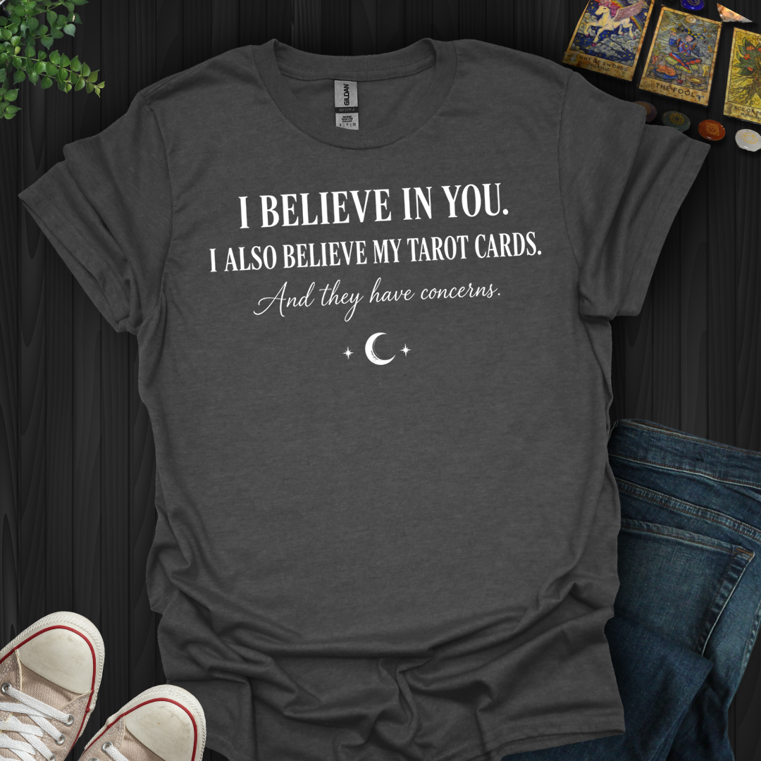 Believe My Tarot Cards- T-Shirt