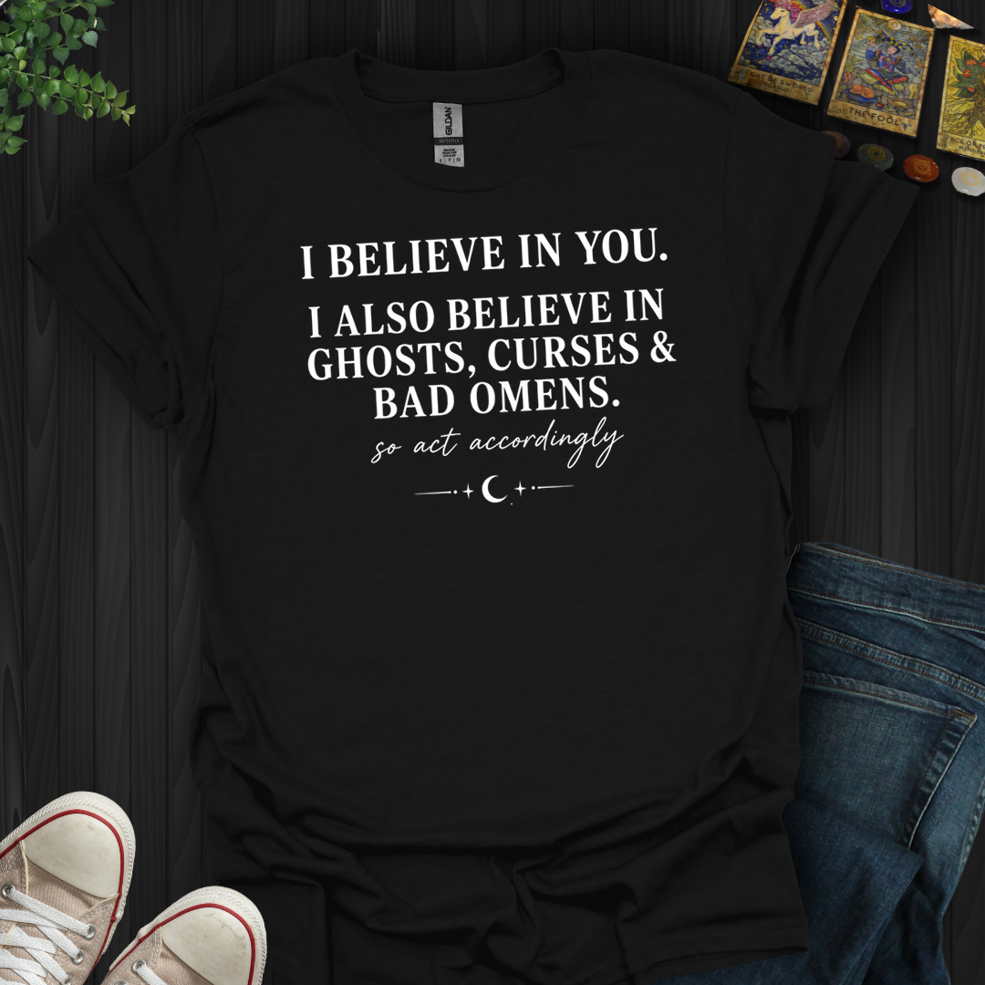 Believe In Ghosts, Curses And Bad Omens- T-Shirt