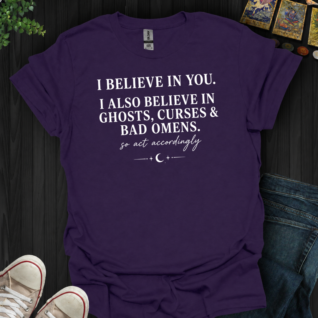 Believe In Ghosts, Curses And Bad Omens- T-Shirt