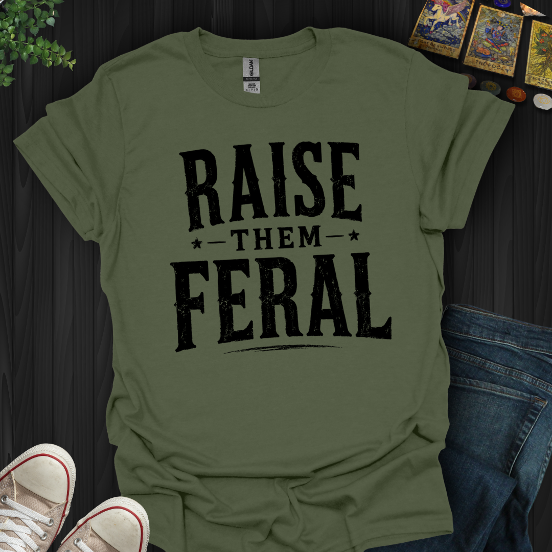 Raise Them Feral- T-Shirt