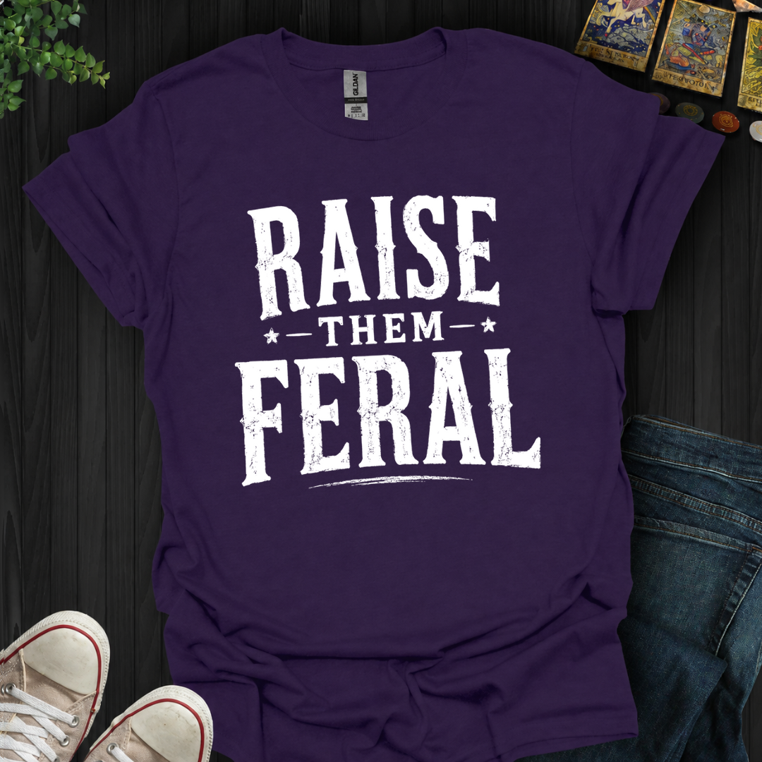 Raise Them Feral- T-Shirt