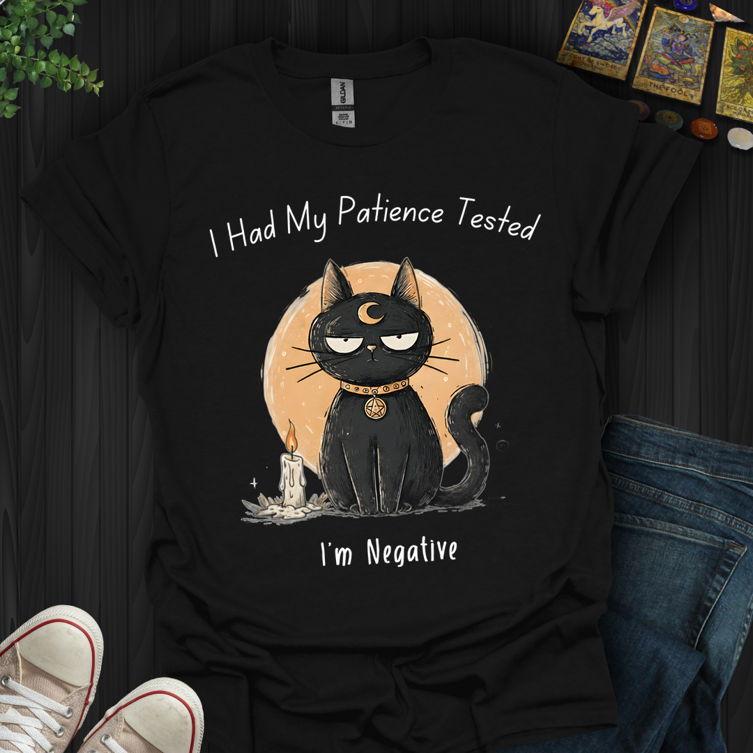 Had My Patience Tested- T-Shirt