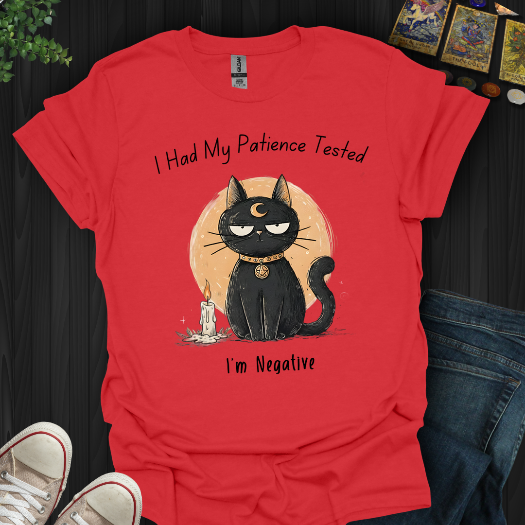 Had My Patience Tested- T-Shirt