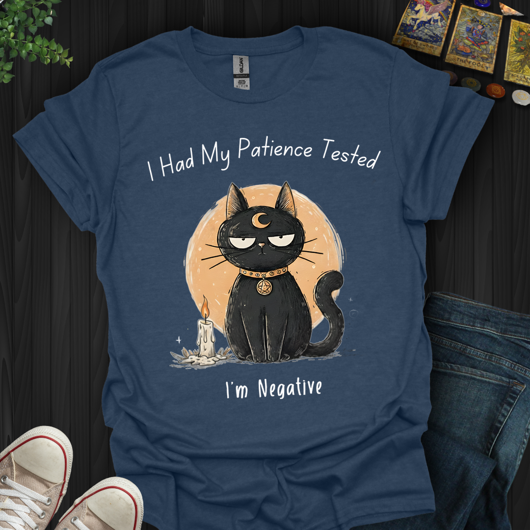 Had My Patience Tested- T-Shirt