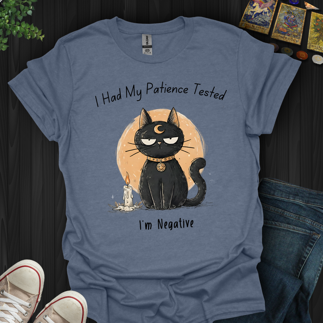 Had My Patience Tested- T-Shirt
