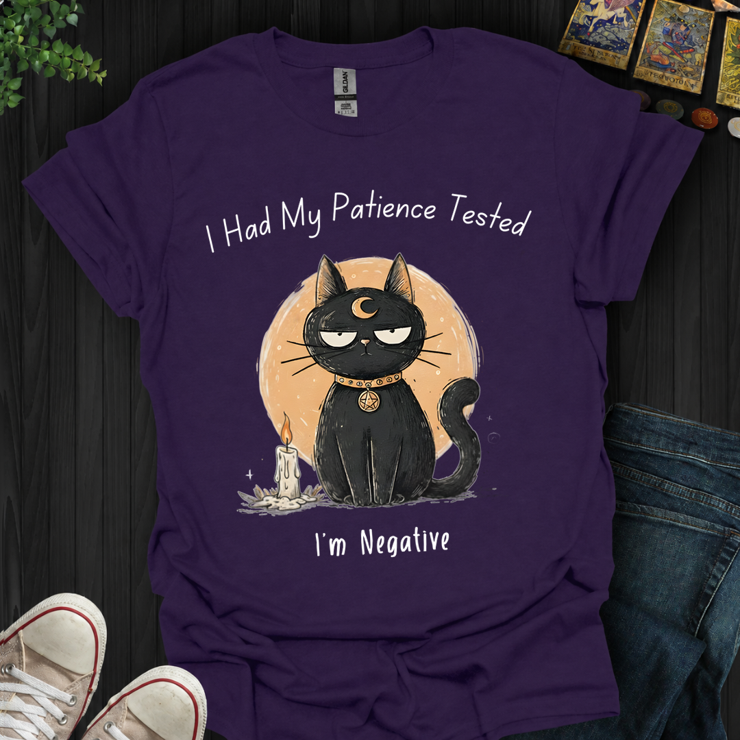 Had My Patience Tested- T-Shirt