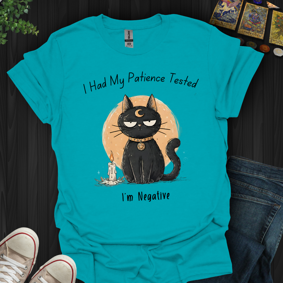 Had My Patience Tested- T-Shirt