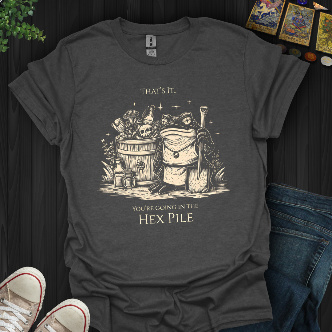 Going In The Hex Pile- T-Shirt