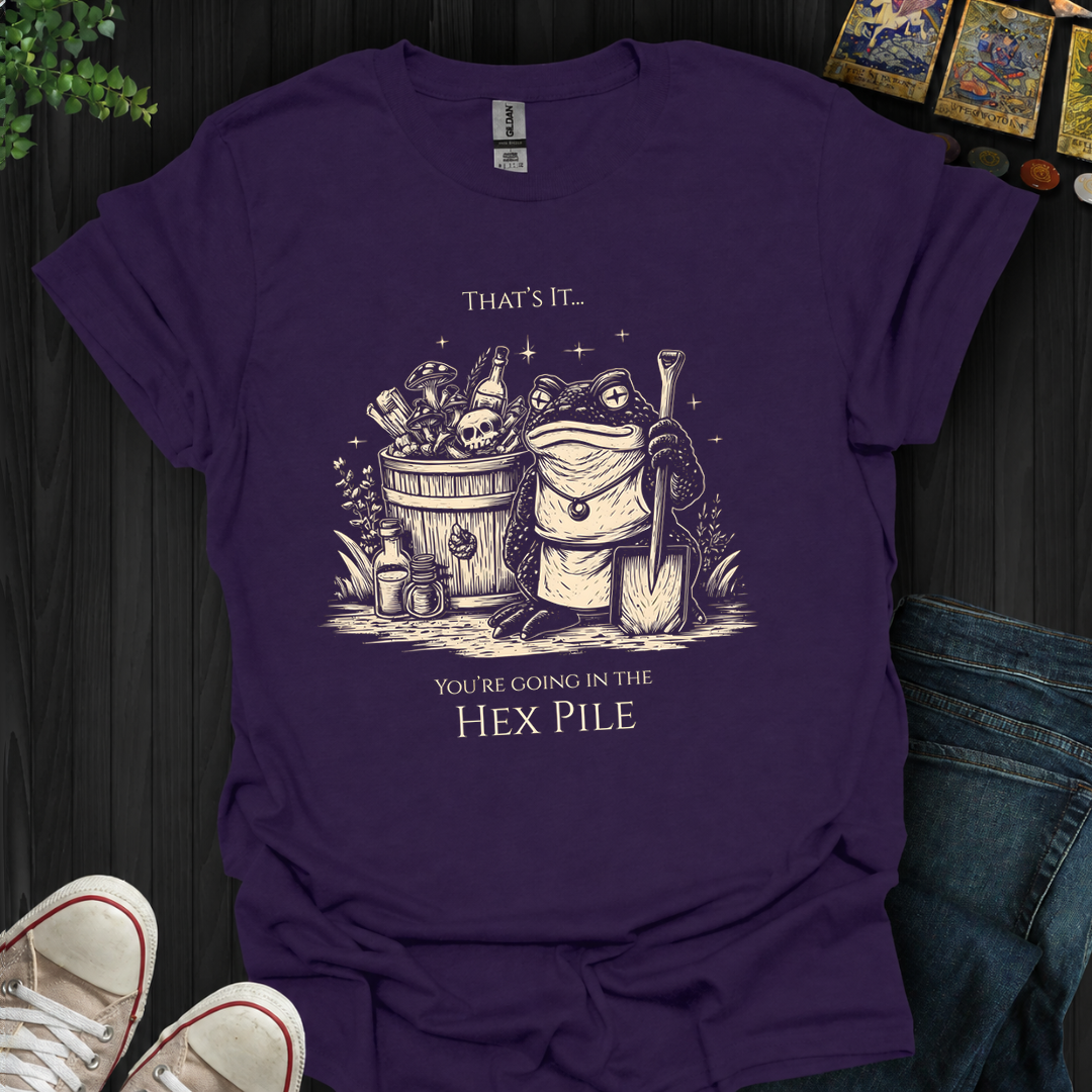 Going In The Hex Pile- T-Shirt