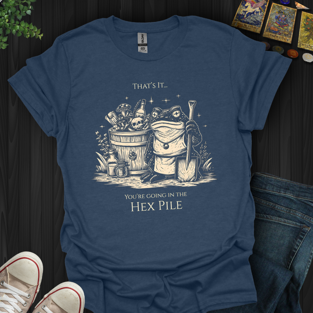 Going In The Hex Pile- T-Shirt