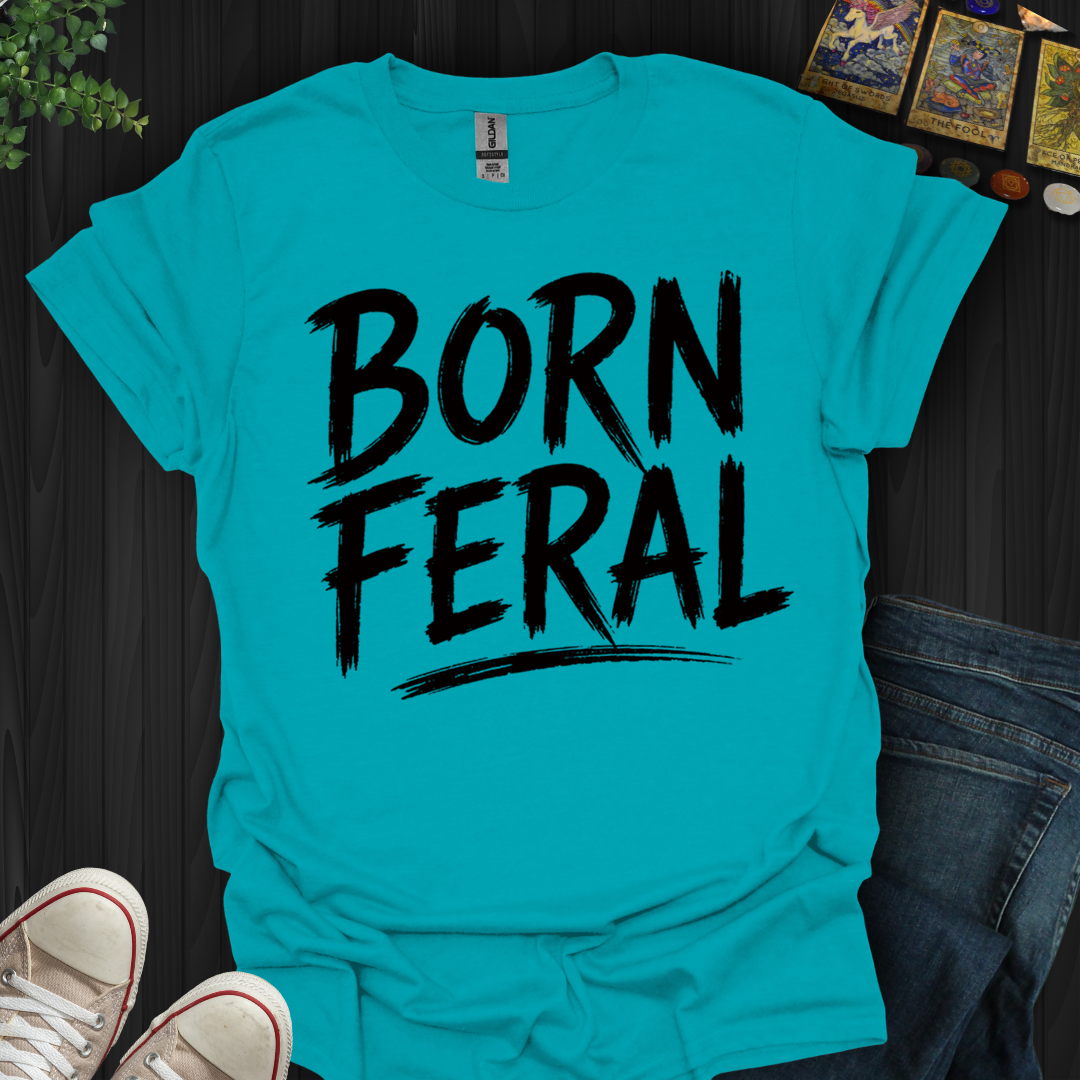 Born Feral- T-Shirt