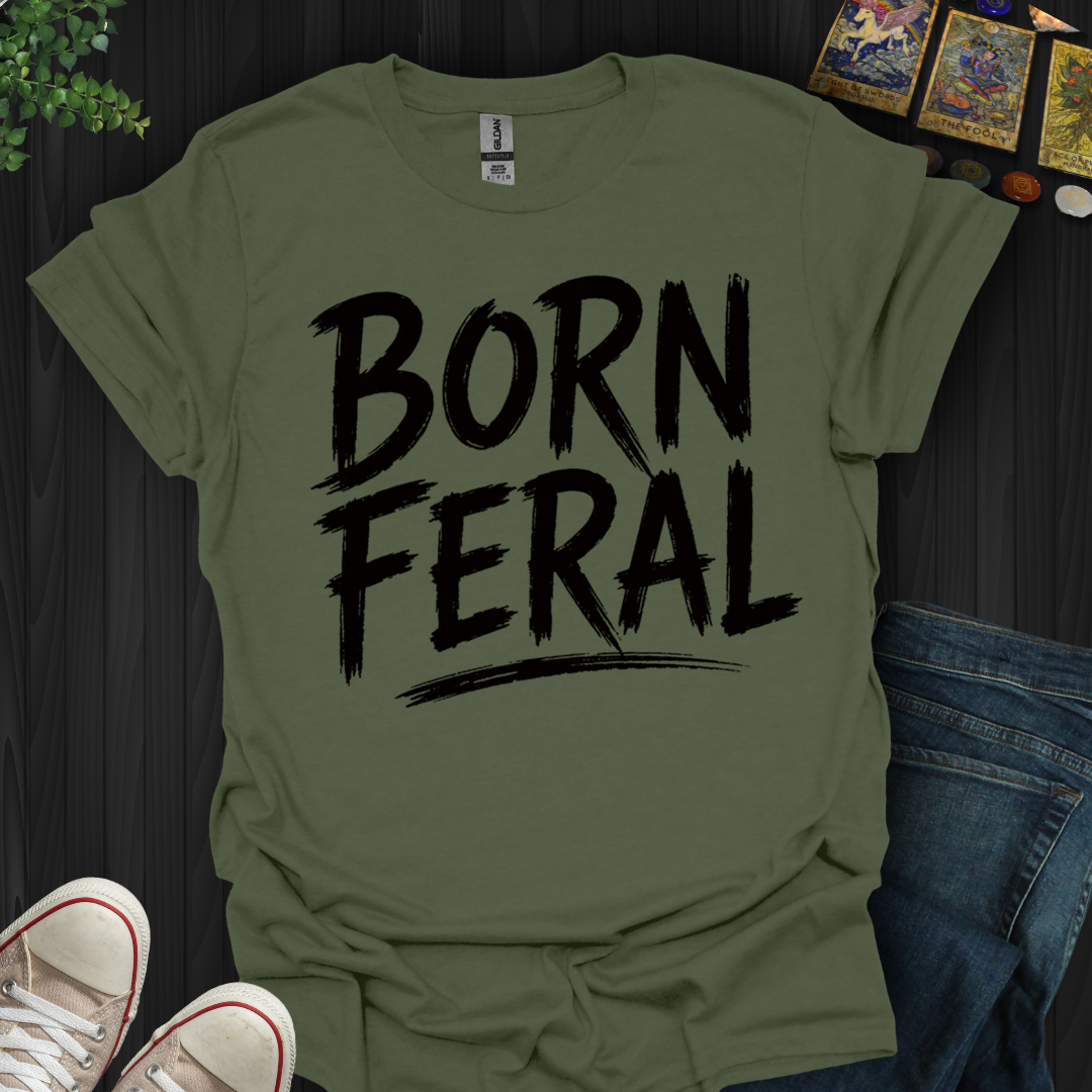 Born Feral- T-Shirt
