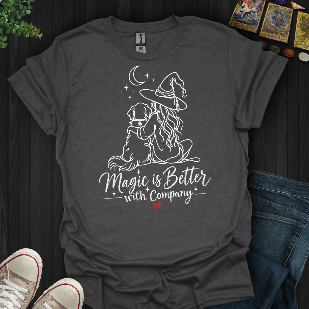 Better With Company Dog- T-Shirt