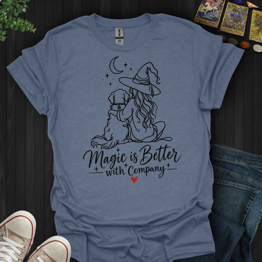 Better With Company Dog- T-Shirt